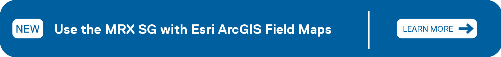 MRX SG with Esri ArcGIS Field Maps